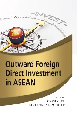 Investissement étranger direct dans l'ANASE - Outward Foreign Direct Investment in ASEAN