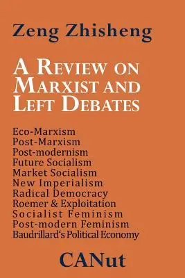 Revue des débats marxistes et de gauche : Post-marxisme, éco-marxisme, post-modernisme, socialisme du futur, socialisme de marché, nouvel impérialisme, démocrature radicale - A Review on Marxist and Left Debates: Post-Marxism, Eco-Marxism, Post-Modernism, Future Socialism, Market Socialism, New Imperialism, Radical Democr