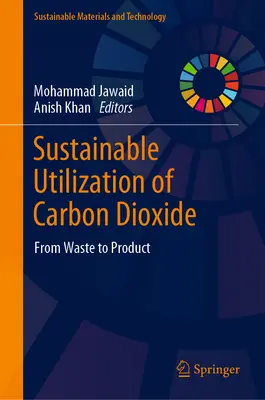 Utilisation durable du dioxyde de carbone : Du déchet au produit - Sustainable Utilization of Carbon Dioxide: From Waste to Product