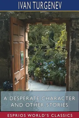 Un personnage désespéré et autres histoires (Esprios Classics) : Traduit par Constance Garnett - A Desperate Character and Other Stories (Esprios Classics): Translated by Constance Garnett