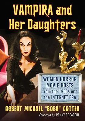 Vampira et ses filles : Les animatrices de films d'horreur des années 1950 à l'ère de l'internet - Vampira and Her Daughters: Women Horror Movie Hosts from the 1950s into the Internet Era