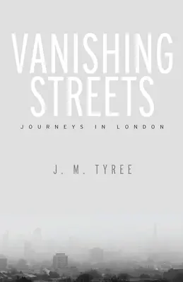 Vanishing Streets : Voyages à Londres - Vanishing Streets: Journeys in London