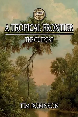 Une frontière tropicale : L'avant-poste - A Tropical Frontier: The Outpost