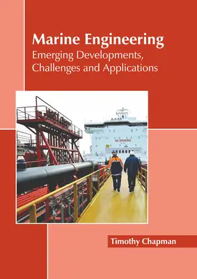 Le génie maritime : Développements émergents, défis et applications - Marine Engineering: Emerging Developments, Challenges and Applications