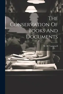 La conservation des livres et des documents - The Conservation Of Books And Documents