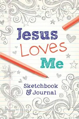 Jésus m'aime : Sketchbook & Journal - Jesus Loves Me: Sketchbook & Journal