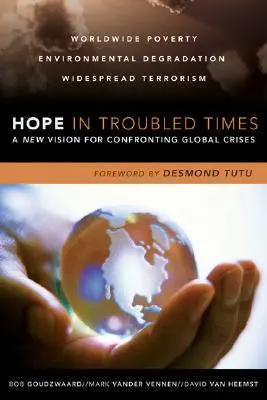 L'espoir dans les temps troublés : Une nouvelle vision pour faire face aux crises mondiales - Hope in Troubled Times: A New Vision for Confronting Global Crises