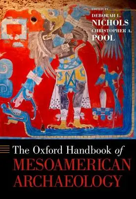 Manuel d'archéologie mésoaméricaine d'Oxford - Oxford Handbook of Mesoamerican Archaeology