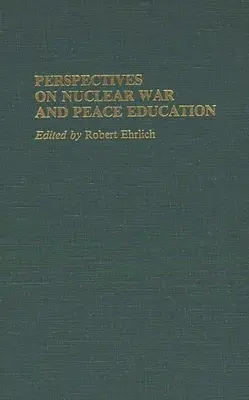 Perspectives sur la guerre nucléaire et l'éducation à la paix - Perspectives on Nuclear War and Peace Education