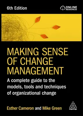 Donner un sens à la gestion du changement : Un guide complet des modèles, outils et techniques du changement organisationnel - Making Sense of Change Management: A Complete Guide to the Models, Tools and Techniques of Organizational Change