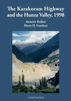 La route du Karakoram et la vallée de Hunza, 1998 : histoire, culture, expériences - The Karakoram Highway and the Hunza Valley, 1998: History, Culture, Experiences