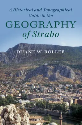 Guide historique et topographique de la géographie de Strabon - A Historical and Topographical Guide to the Geography of Strabo