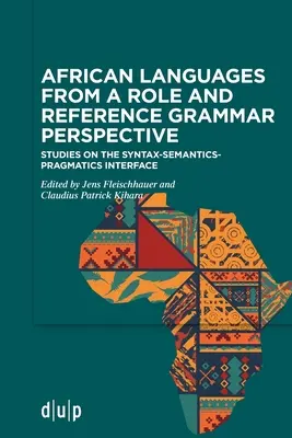 Les langues africaines du point de vue de la grammaire de rôle et de référence : Études sur l'interface syntaxe-sémantique-pragmatique - African Languages from a Role and Reference Grammar Perspective: Studies on the Syntax-Semantics-Pragmatics Interface