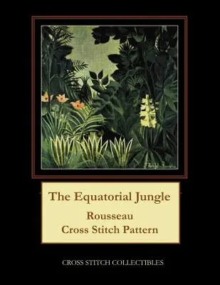 La jungle équatoriale : Modèle de point de croix Rousseau - The Equatorial Jungle: Rousseau Cross Stitch Pattern