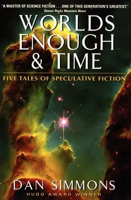 Les Mondes Suffisants et le Temps : Cinq contes de fiction spéculative - Worlds Enough & Time: Five Tales of Speculative Fiction