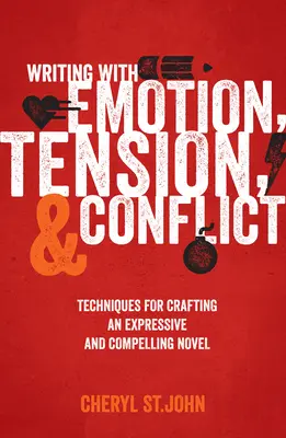 Écrire avec émotion, tension et conflit : Techniques de rédaction d'un roman expressif et convaincant - Writing With Emotion, Tension, and Conflict: Techniques for Crafting an Expressive and Compelling Novel