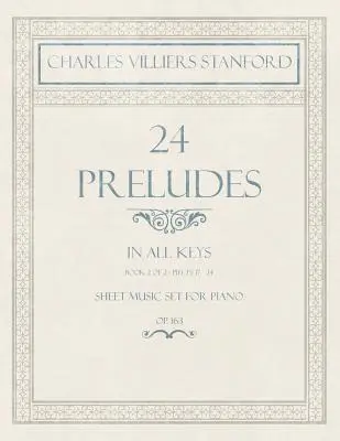 24 Préludes - Dans tous les tons - Livre 2 de 2 - Pièces 17-24 - Partitions pour Piano - Op. 163 - 24 Preludes - In all Keys - Book 2 of 2 - Pieces 17-24 - Sheet Music set for Piano - Op. 163