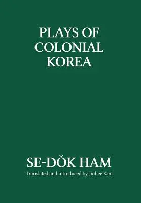 Pièces de théâtre de la Corée coloniale - Plays of Colonial Korea