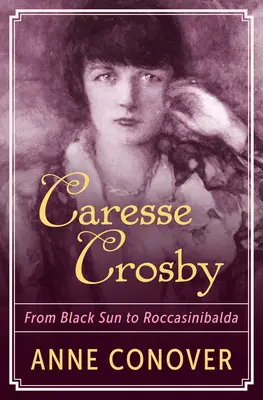 Caresse Crosby : Du soleil noir à Roccasinibalda - Caresse Crosby: From Black Sun to Roccasinibalda