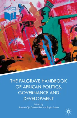 Le Palgrave Handbook of African Politics, Governance and Development (Manuel Palgrave sur la politique, la gouvernance et le développement en Afrique) - The Palgrave Handbook of African Politics, Governance and Development