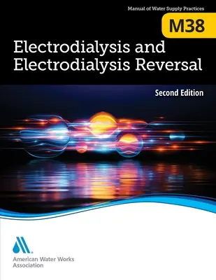 M38 Electrodialyse et inversion de l'électrodialyse, deuxième édition - M38 Electrodialysis and Electrodialysis Reversal, Second Edition