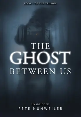Le fantôme entre nous : Non abrégé - The Ghost Between Us: Unabridged