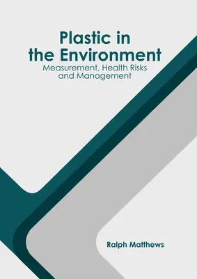 Le plastique dans l'environnement : Mesure, risques pour la santé et gestion - Plastic in the Environment: Measurement, Health Risks and Management