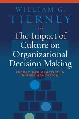 L'impact de la culture sur la prise de décision organisationnelle : Théorie et pratique dans l'enseignement supérieur - The Impact of Culture on Organizational Decision Making: Theory and Practice in Higher Education
