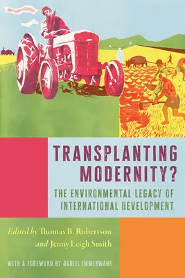 Transplanter la modernité ? Nouvelles histoires de la pauvreté, du développement et de l'environnement - Transplanting Modernity?: New Histories of Poverty, Development, and Environment