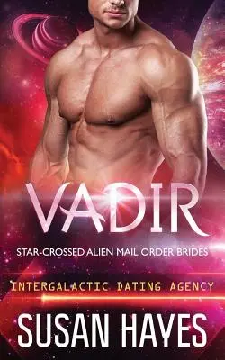 Vadir : Vadir : Mariées par correspondance d'extraterrestres croisés par les étoiles (Agence de rencontres intergalactiques) - Vadir: Star-Crossed Alien Mail Order Brides (Intergalactic Dating Agency)