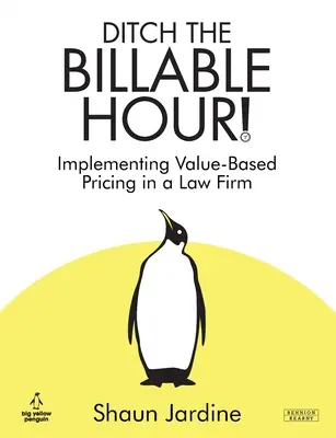 Oubliez l'heure facturable ! Mise en place d'une tarification basée sur la valeur dans un cabinet d'avocats - Ditch The Billable Hour! Implementing Value-Based Pricing in a Law Firm