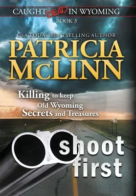 Shoot First (Attrapé mort dans le Wyoming, Livre 3) - Shoot First (Caught Dead In Wyoming, Book 3)