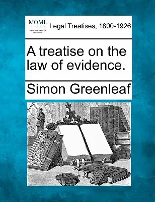 Traité du droit de la preuve. - A treatise on the law of evidence.