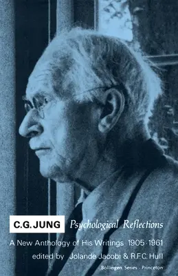 C.G. Jung : Réflexions psychologiques. Une nouvelle anthologie de ses écrits, 1905-1961 - C.G. Jung: Psychological Reflections. a New Anthology of His Writings, 1905-1961