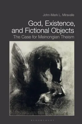 Dieu, l'existence et les objets fictifs : Le cas du théisme meinongien - God, Existence, and Fictional Objects: The Case for Meinongian Theism