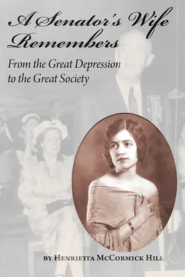 La femme d'un sénateur se souvient : De la Grande Dépression à la Grande Société - A Senator's Wife Remembers: From the Great Depression to the Great Society