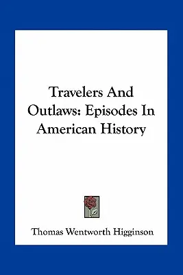 Voyageurs et hors-la-loi : Episodes de l'histoire américaine - Travelers And Outlaws: Episodes In American History