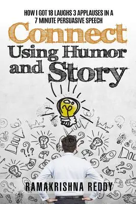 Connecter en utilisant l'humour et l'histoire : Comment j'ai obtenu 18 rires et 3 applaudissements dans un discours persuasif de 7 minutes - Connect Using Humor and Story: How I Got 18 Laughs 3 Applauses in a 7 Minute Persuasive Speech