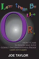 Let There Be Lite : Ou comment j'ai appris à connaître et à aimer la preuve d'incomplétude de Godel - Let There Be Lite: Or, How I Came to Know and Love Godel's Incompleteness Proof