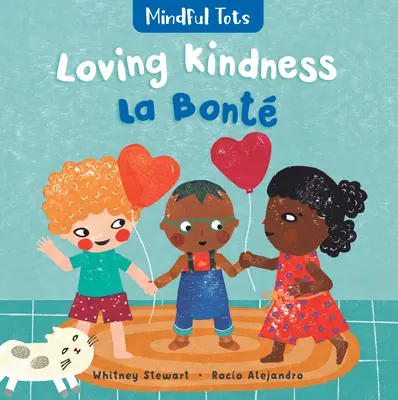 Bouts d'chou attentifs : Aimer la gentillesse (bilingue français & anglais) - Mindful Tots: Loving Kindness (Bilingual French & English)