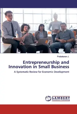 L'esprit d'entreprise et l'innovation dans les petites entreprises - Entrepreneurship and Innovation in Small Business