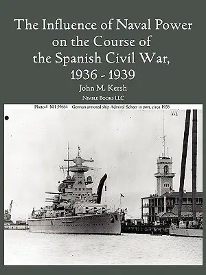 L'influence de la puissance navale sur le déroulement de la guerre civile espagnole, 1936-1939 - The Influence of Naval Power on the Course of the Spanish Civil War, 1936-1939