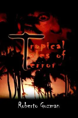 Tropical Tales of Terror (Histoires de terreur tropicales) - Tropical Tales of Terror