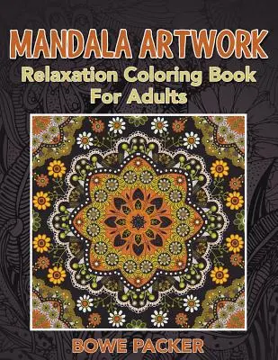 Mandala Artwork : Livre de coloriage de relaxation pour adultes - Mandala Artwork: Relaxation Coloring Book for Adults