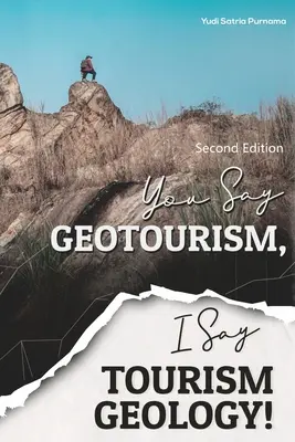 Vous dites géotourisme, je dis géologie du tourisme ! - You Say Geotourism, I Say Tourism Geology!