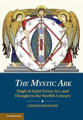 L'arche mystique : Hugues de Saint-Victor, l'art et la pensée au XIIe siècle - The Mystic Ark: Hugh of Saint Victor, Art, and Thought in the Twelfth Century