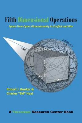 Opérations de la cinquième dimension : Space-Time-Cyber Dimensionality in Conflict and War - Un livre du Centre de recherche sur le terrorisme - Fifth Dimensional Operations: Space-Time-Cyber Dimensionality in Conflict and War-A Terrorism Research Center Book