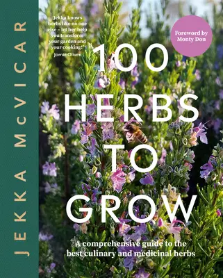 100 herbes à cultiver : Un guide complet des meilleures herbes culinaires et médicinales - 100 Herbs to Grow: A Comprehensive Guide to the Best Culinary and Medicinal Herbs