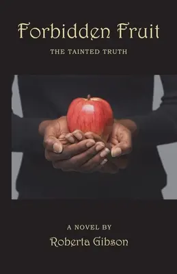 Le fruit défendu : La vérité entachée - Forbidden Fruit: The Tainted Truth