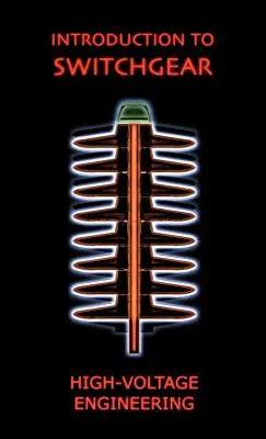 Introduction à l'appareillage de connexion (série Ingénierie de la haute tension) - Introduction to Switchgear (High Voltage Engineering Series)